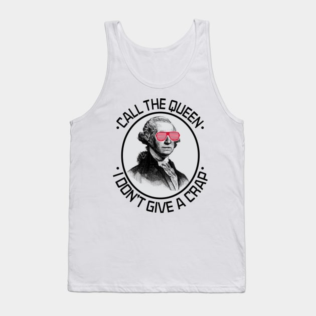 Call the Queen I Don't Give A Crap Tank Top by joshp214